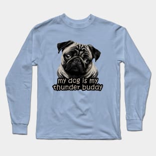 my dog is my thunder buddy Long Sleeve T-Shirt